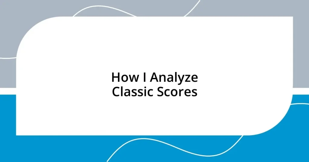 How I Analyze Classic Scores