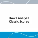 How I Analyze Classic Scores