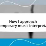 How I approach contemporary music interpretation