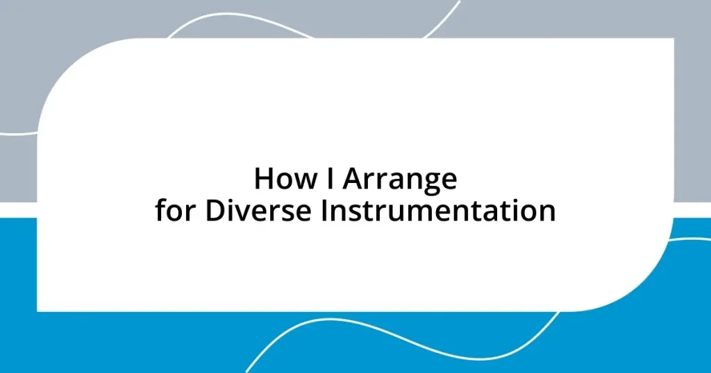 How I Arrange for Diverse Instrumentation