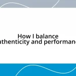 How I balance authenticity and performance