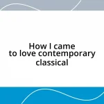 How I came to love contemporary classical