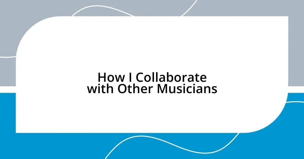 How I Collaborate with Other Musicians