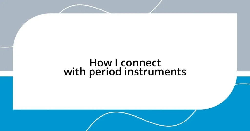 How I connect with period instruments