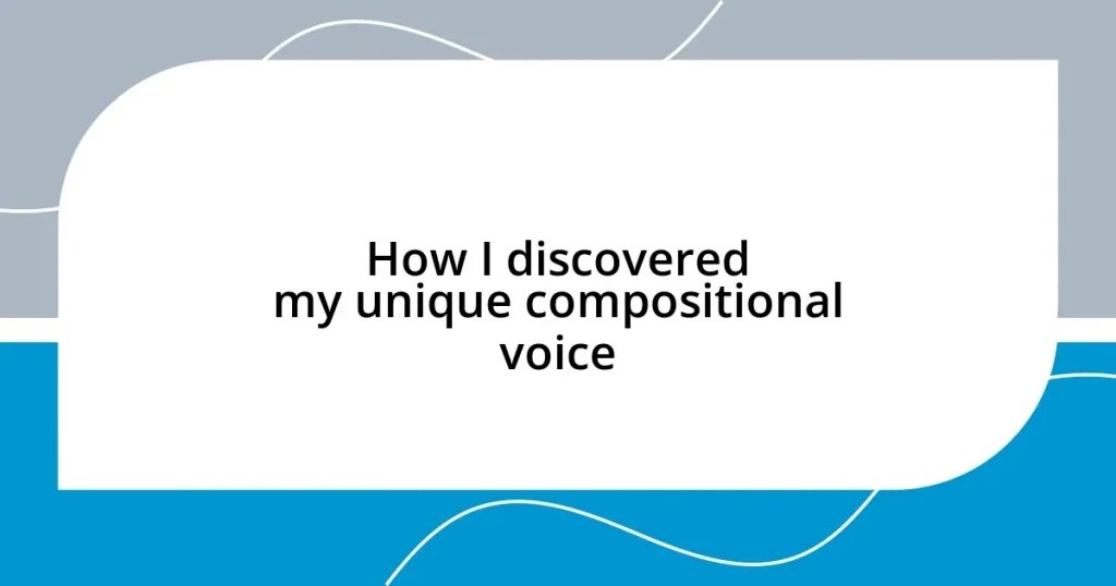 How I discovered my unique compositional voice