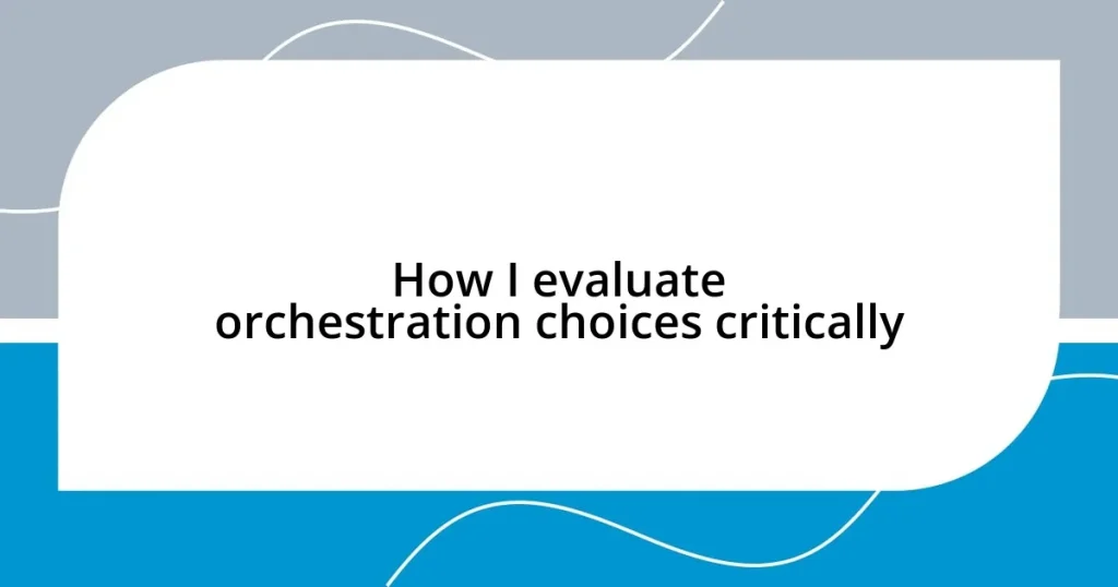 How I evaluate orchestration choices critically