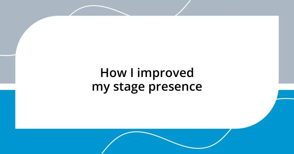 How I improved my stage presence