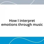 How I interpret emotions through music