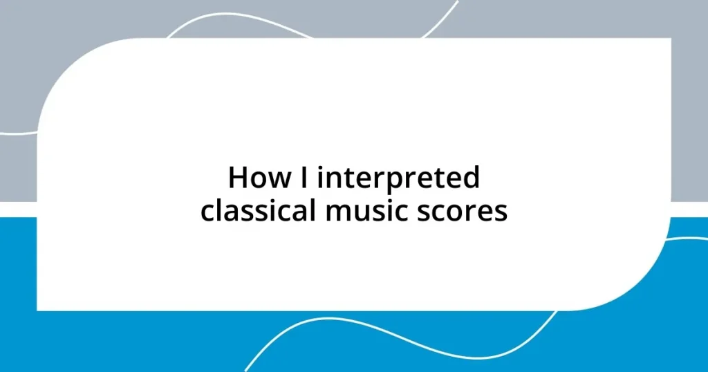 How I interpreted classical music scores