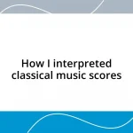 How I interpreted classical music scores