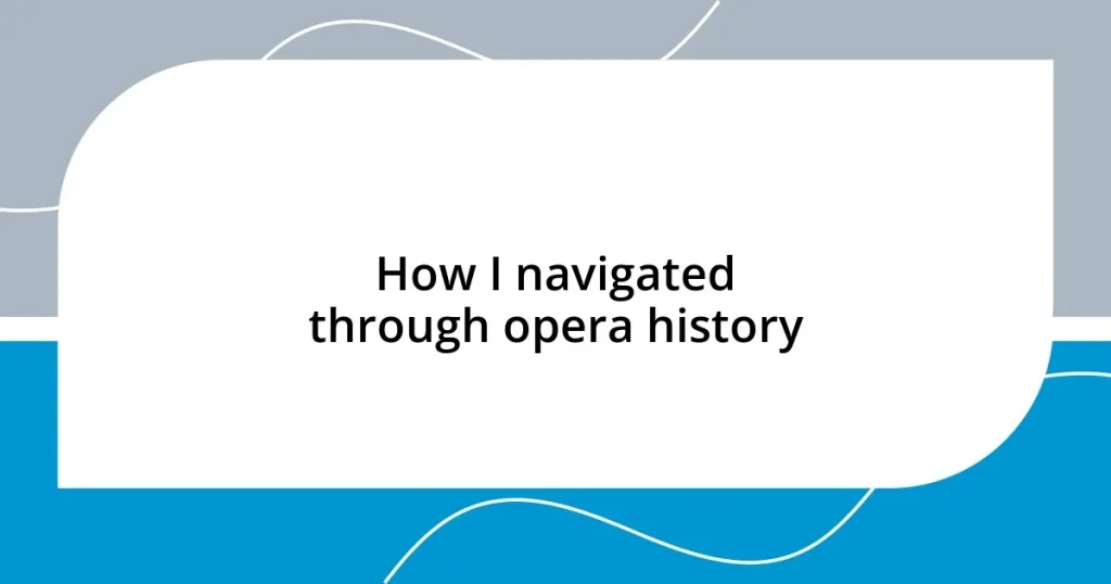 How I navigated through opera history