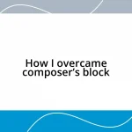 How I overcame composer’s block