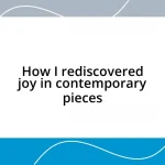 How I rediscovered joy in contemporary pieces