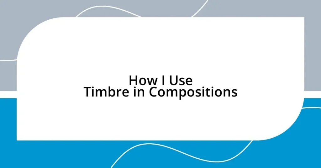 How I Use Timbre in Compositions