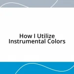 How I Utilize Instrumental Colors