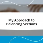 My Approach to Balancing Sections