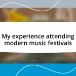 My experience attending modern music festivals