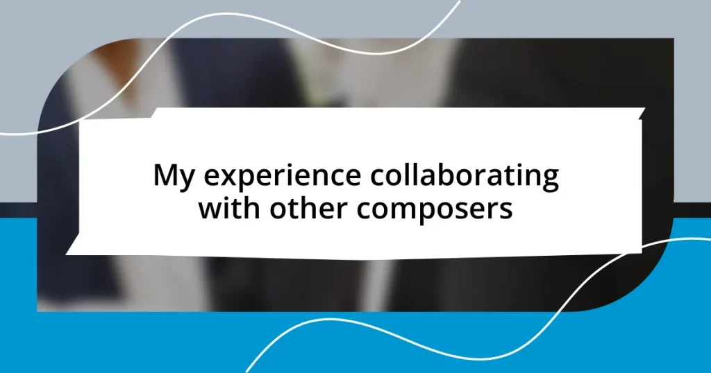 My experience collaborating with other composers