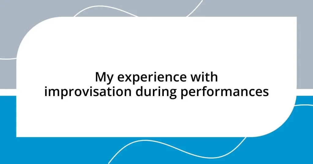 My experience with improvisation during performances