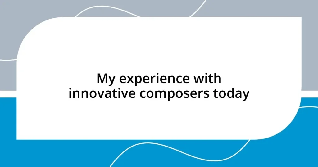 My experience with innovative composers today