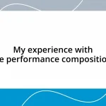 My experience with live performance compositions