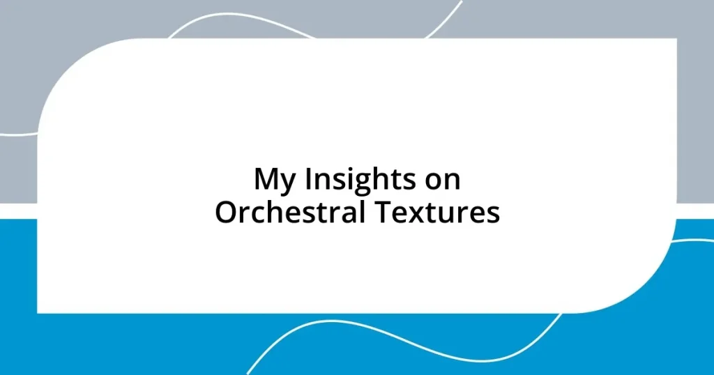 My Insights on Orchestral Textures