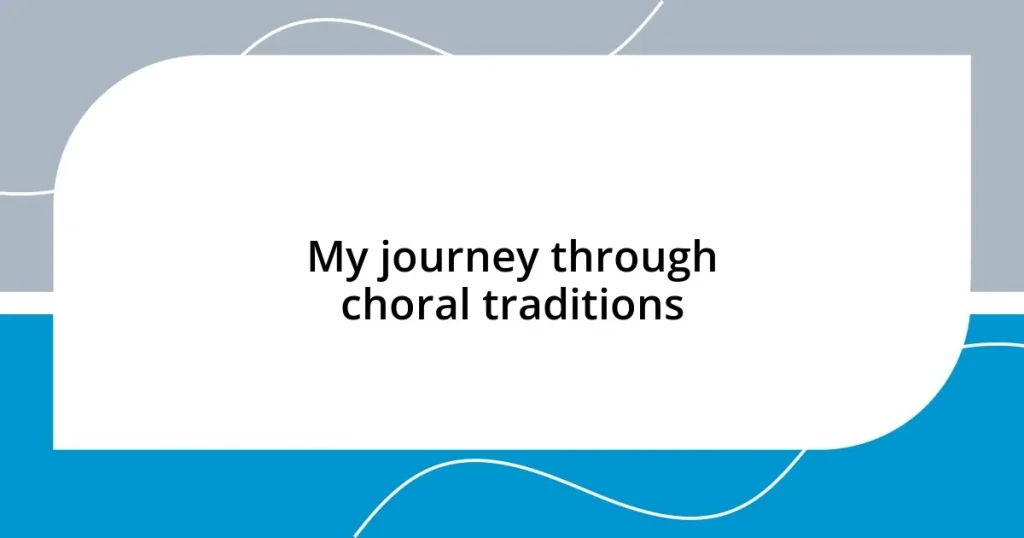 My journey through choral traditions