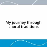 My journey through choral traditions