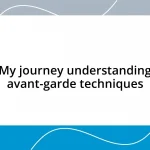 My journey understanding avant-garde techniques