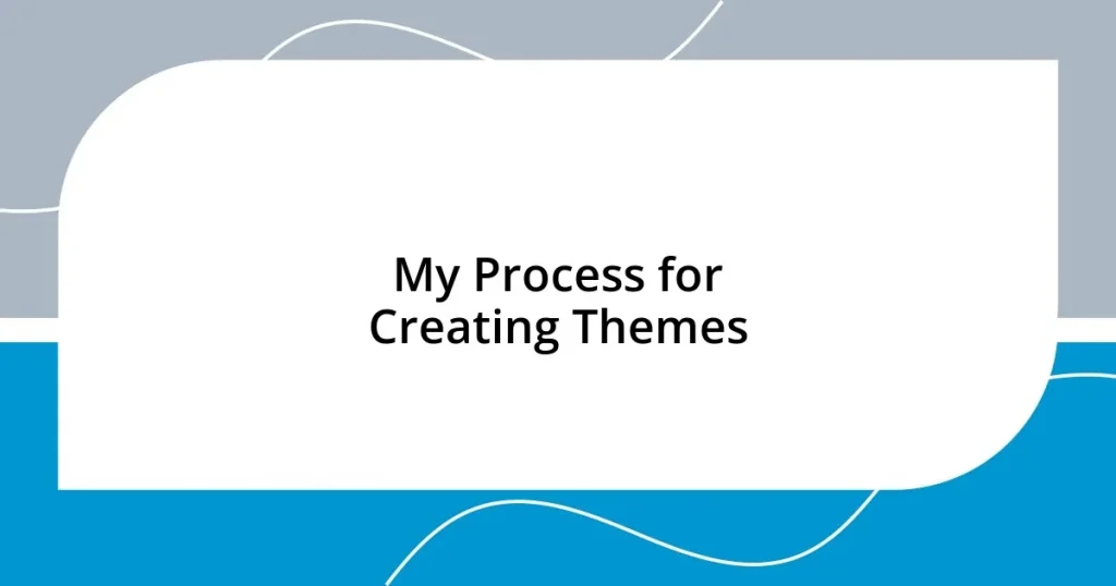 My Process for Creating Themes