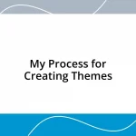 My Process for Creating Themes