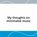 My thoughts on minimalist music