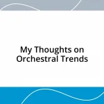 My Thoughts on Orchestral Trends