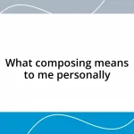 What composing means to me personally