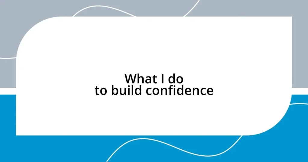 What I do to build confidence