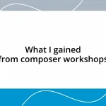 What I gained from composer workshops