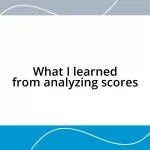 What I learned from analyzing scores