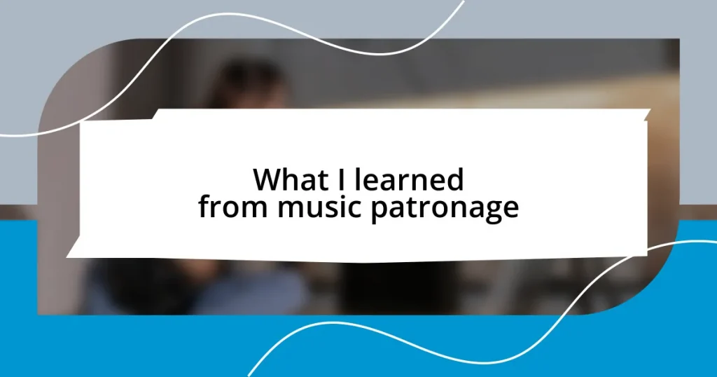 What I learned from music patronage