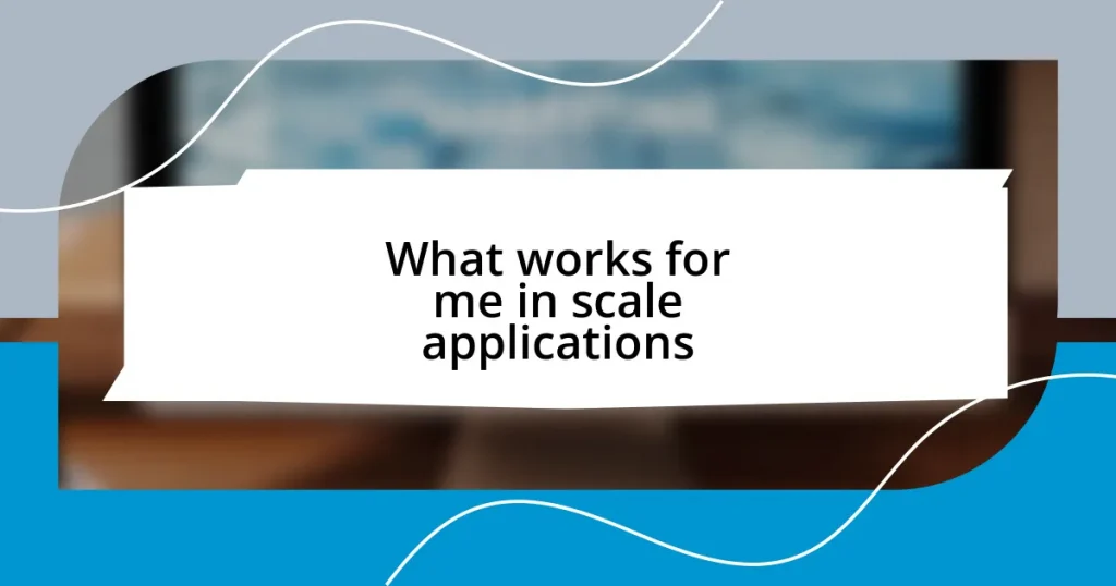 What works for me in scale applications