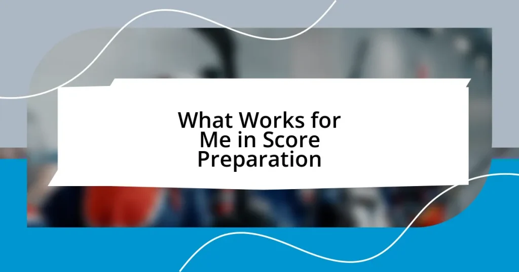 What Works for Me in Score Preparation