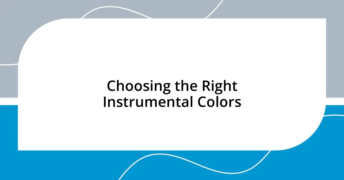 Choosing the Right Instrumental Colors