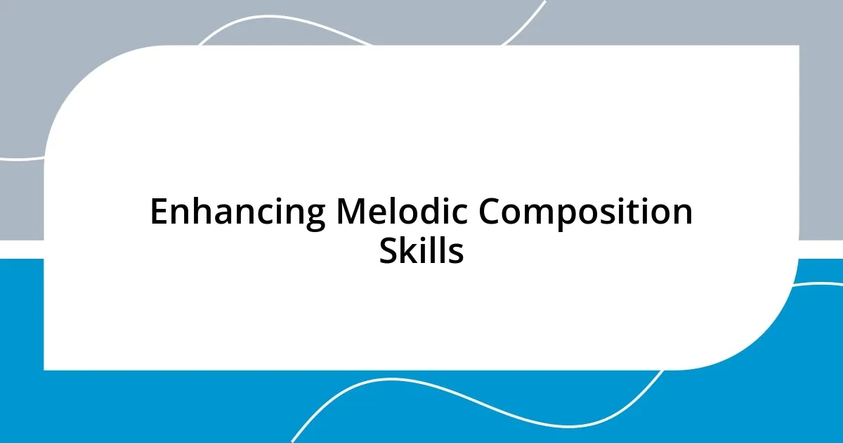 Enhancing Melodic Composition Skills