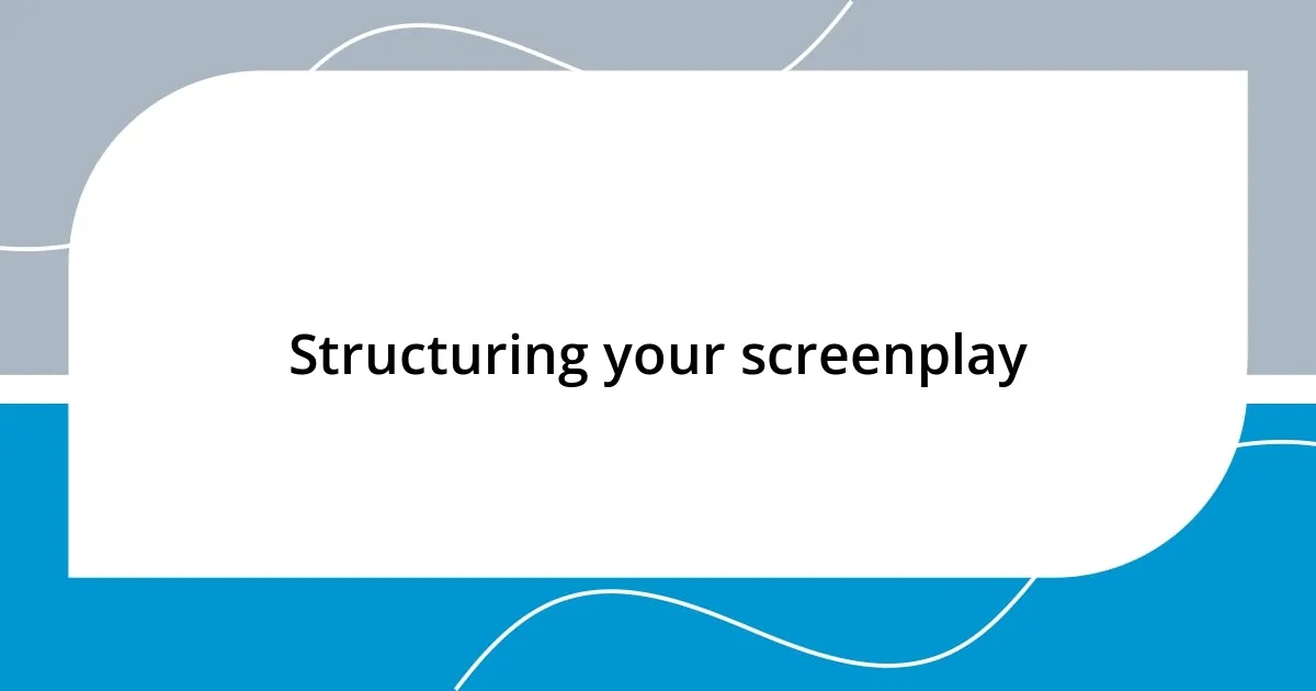 Structuring your screenplay