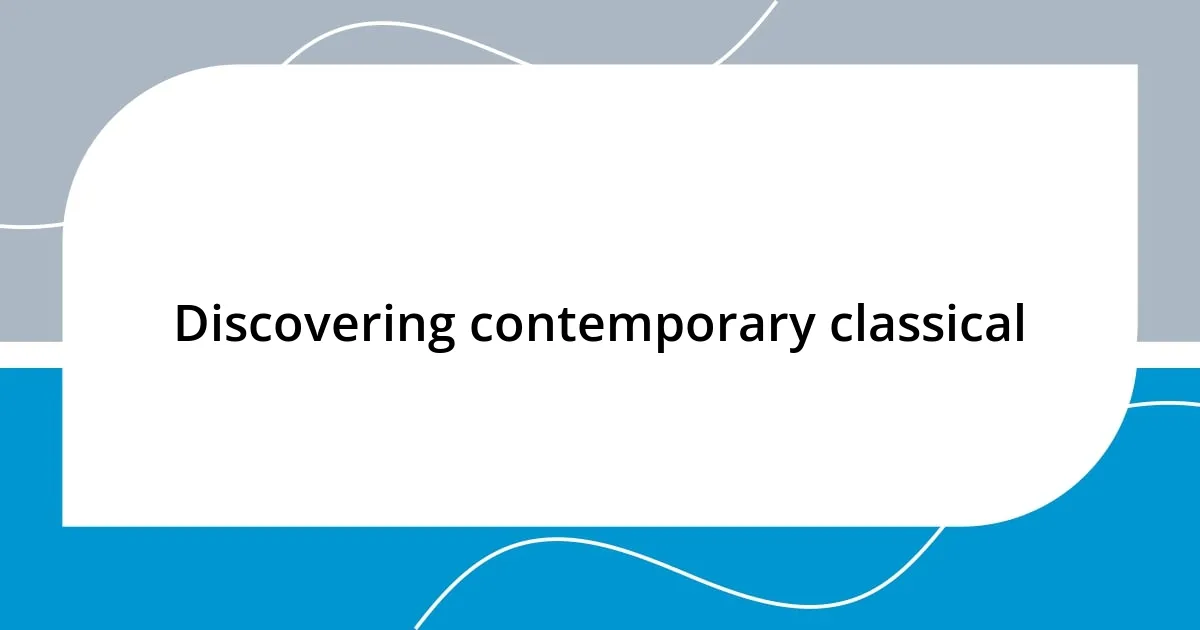 Discovering contemporary classical