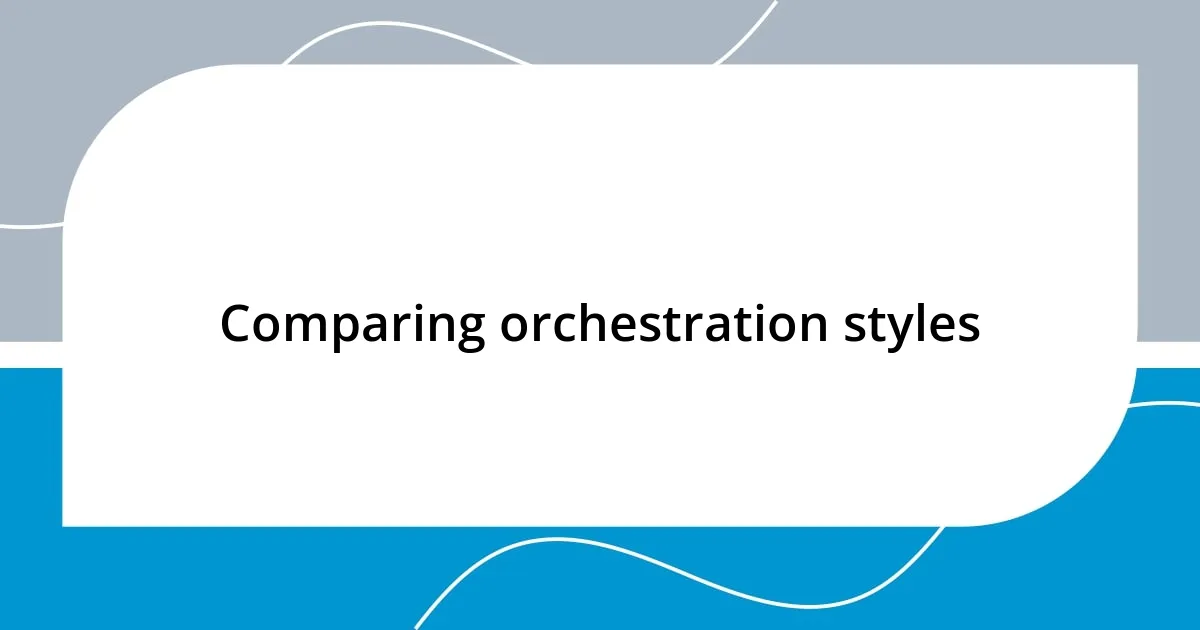 Comparing orchestration styles