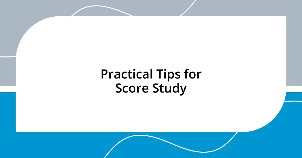 Practical Tips for Score Study