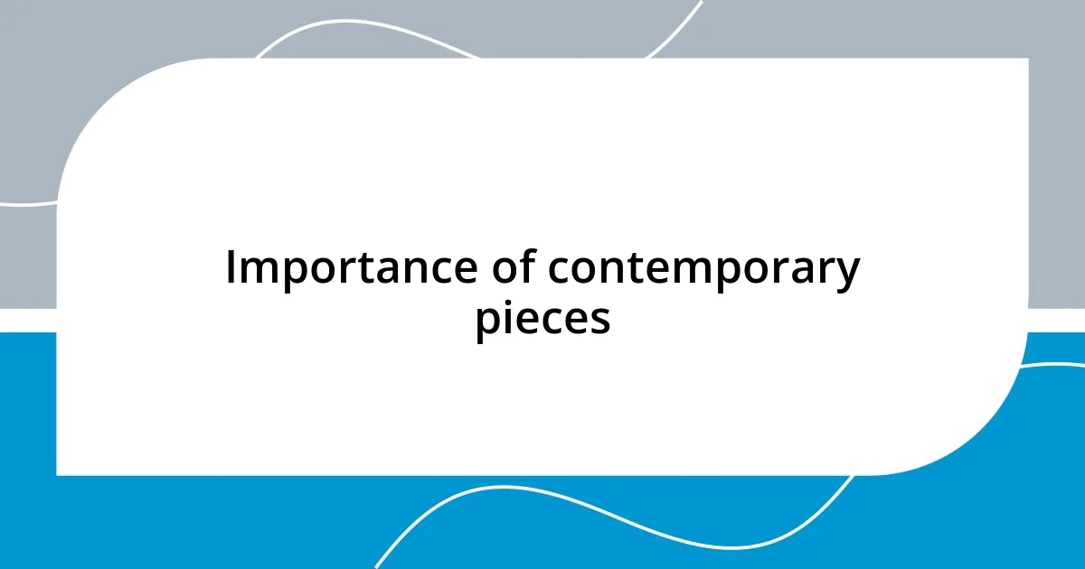 Importance of contemporary pieces