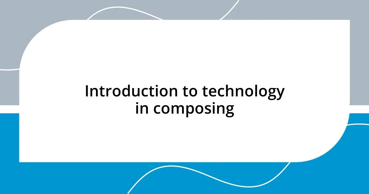 Introduction to technology in composing