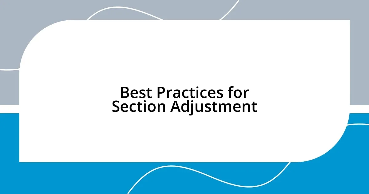 Best Practices for Section Adjustment