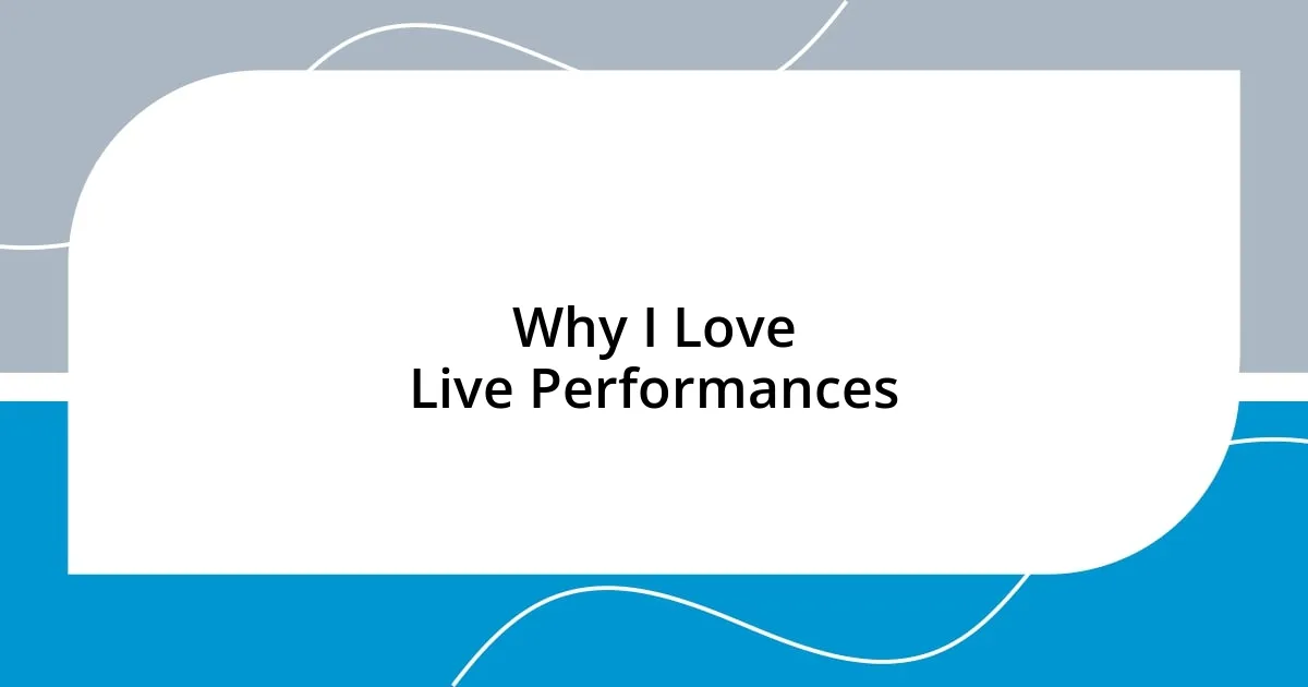 Why I Love Live Performances